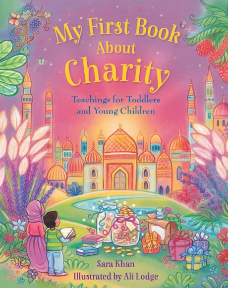 MY FIRST BOOK ABOUT CHARITY
By (author) Sara Khan