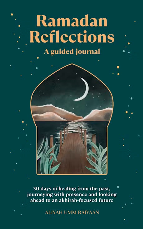 RAMADAN REFLECTIONS
A GUIDED JOURNAL
By (author) Aliyah Umm Raiyaan