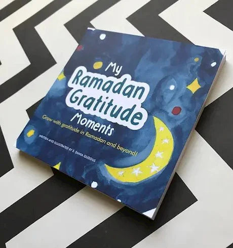 MY RAMADAN GRATITUDE MOMENTS
GROW WITH GRATITUDE IN RAMADAN AND BEYOND!