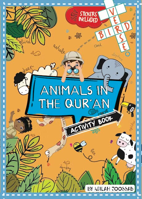 ANIMALS IN THE QUR’AN
ACTIVITY BOOK
By (author) Adilah Joossab