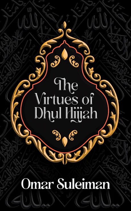 THE VIRTUES OF DHUL HIJJAH
By (author) Omar Suleiman