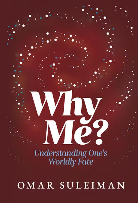 WHY ME?
UNDERSTANDING ONE'S WORLDLY FATE
By (author) Omar Suleiman