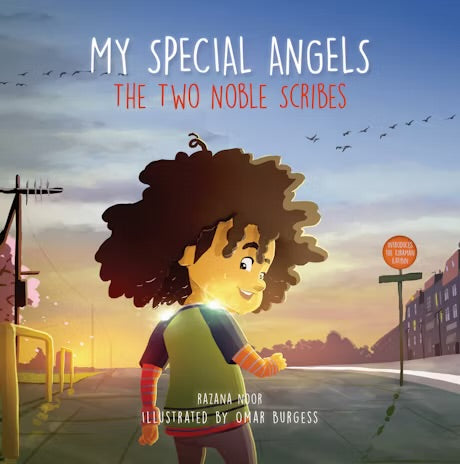 MY SPECIAL ANGELS
THE TWO NOBLE SCRIBES
By (author) Razana Noor
Illustrated by Omar Burgess