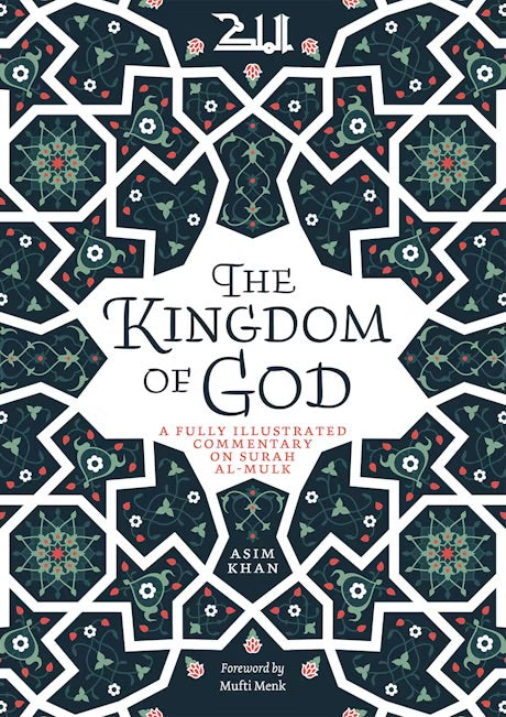 THE KINGDOM OF GOD
A FULLY ILLUSTRATED COMMENTARY ON SURAH AL-MULK
By (author) Asim Khan