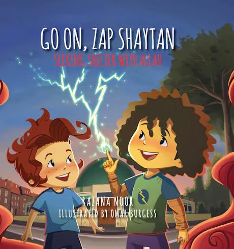 GO ON, ZAP SHAYTAN
SEEKING SHELTER WITH ALLAH
By (author) Razana Noor
Illustrated by Omar Burgess