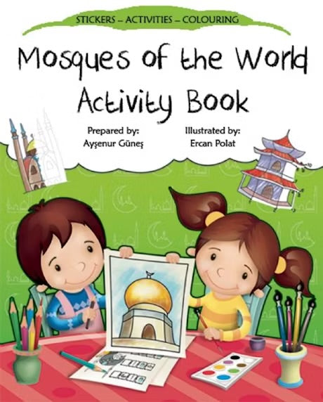 MOSQUES OF THE WORLD ACTIVITY BOOK
By (author) Aysenur Gunes
Illustrated by Ercan Polat