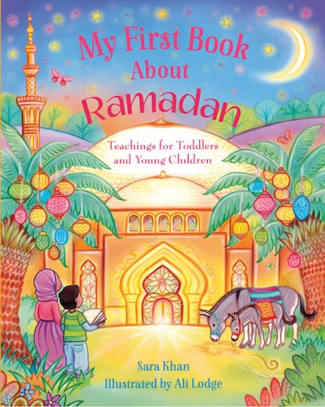 MY FIRST BOOK ABOUT RAMADAN
By (author) Sara Khan